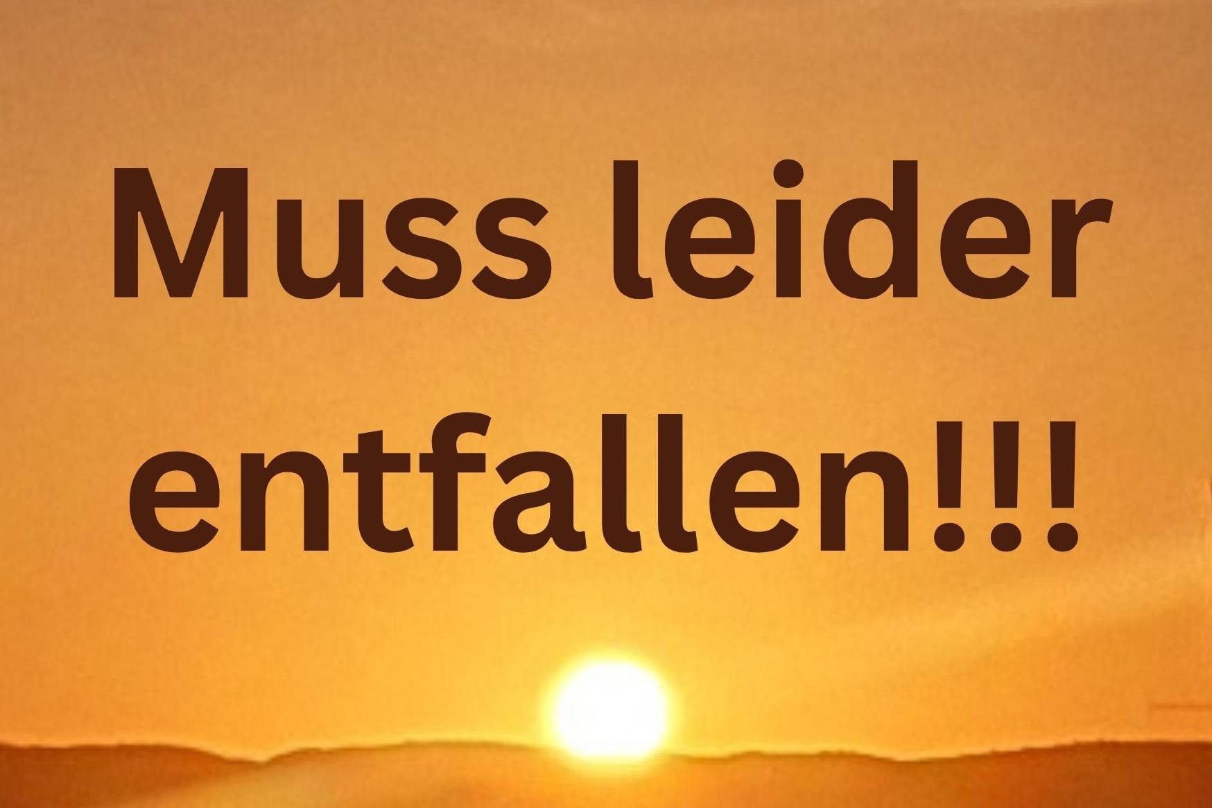 Die Veranstaltung muss leider entfallen